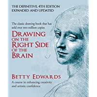 Drawing on the Right Side of the Brain: A Course in Enhancing Creativity and Artistic Confidence: definitive 4th edition